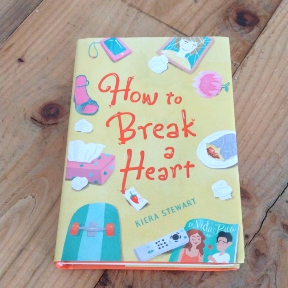 How to Break a Heart by Kiera Stewart Hardcover